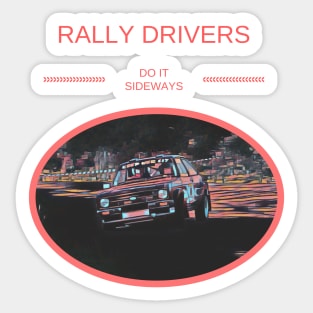 Rally Drivers Do It Sideways - Funny Motorsport Quote Sticker